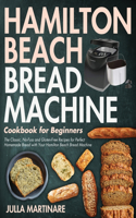 Hamilton Beach Bread Machine Cookbook for Beginners