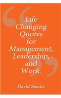 Life Changing Quotes for Management, Leadership and Work