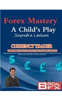 Forex Mastery - A Child's Play