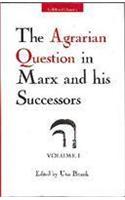 The Agrarian Question in Marx and his Successors, Vol. 1