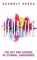 Bedazzle: The Art and Science of Eternal Confidence