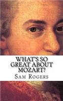 What's So Great About Mozart?