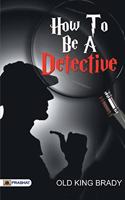 How to Be a Detective