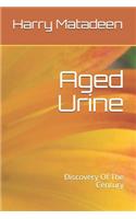 Aged Urine- Discovery Of The Century