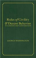 Rules of Civility & Decent Behavior In Company and Conversation