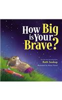 How Big Is Your Brave?