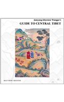 Jamyang Khyentse Wangpo's Guide To Central Tibet