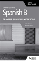 Spanish B for the Ib Diploma Grammar and Skills Workbook Second E