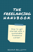 The Freelancing Handbook: How To Get Started With A Sustainable Freelance Career