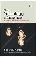 THE SOCIOLOGY OF SCIENCE : Theoretical and Empirical Investigations