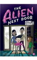 The Alien Next Door 2: Aliens for Dinner?!