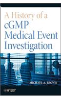 A History of a Cgmp Medical Event Investigation