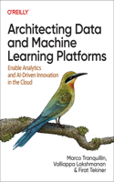 Architecting Data and Machine Learning Platforms