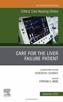 Care for the Liver Failure Patient, an Issue of Critical Care Nursing Clinics of North America