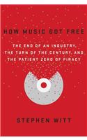 How Music Got Free: The End of an Industry, the Turn of the Century, and the Patient Zero of Piracy