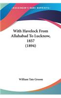 With Havelock From Allahabad To Lucknow, 1857 (1894)