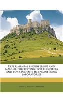 Experimental engineering and manual for testing. For engineers and for students in engineering laboratories