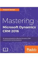 Mastering Microsoft Dynamics CRM 2016