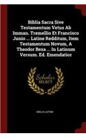 Biblia Sacra Sive Testamentum Vetus Ab Imman. Tremellio Et Francisco Junio ... Latine Redditum, Item Testamentum Novum, A Theodor Beza ... In Latinum Versum. Ed. Emendatior