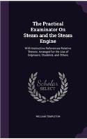 The Practical Examinator On Steam and the Steam Engine