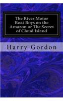 The River Motor Boat Boys on the Amazon or The Secret of Cloud Island