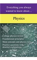 Everything You Always Wanted to Know About Physics