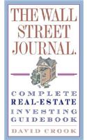 The Wall Street Journal. Complete Real-Estate Investing Guidebook