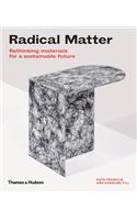 Radical Matter: Rethinking Materials for a Sustainable Future