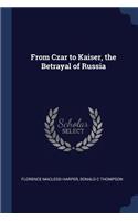 From Czar to Kaiser, the Betrayal of Russia