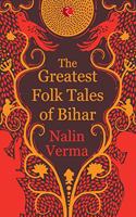 The Greatest Folk Tales of Bihar