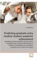 Predicting graduate-entry medical student academic achievement