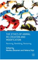 Ethics of Animal Re-Creation and Modification