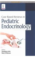 Case Based Reviews in Pediatric Endocrinology