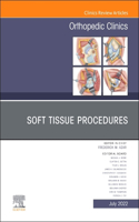 Soft Tissue Procedures, an Issue of Orthopedic Clinics