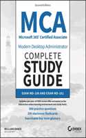 MCA Microsoft 365 Certified Associate Modern Deskt op Administrator Complete Study Guide with 900 Pra ctice Questions: Exam MD-100 and Exam MD-101 2e