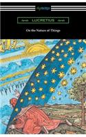 On the Nature of Things (Translated by William Ellery Leonard with an Introduction by Cyril Bailey)