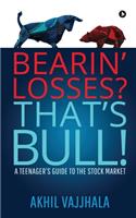 Bearin' Losses? That's Bull!