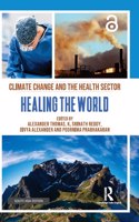 Climate Change and the Health Sector: Healing the World