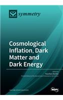 Cosmological Inflation, Dark Matter and Dark Energy