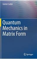 Quantum Mechanics in Matrix Form