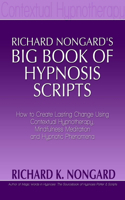 Richard NongardÕs Big Book of Hypnosis Scripts