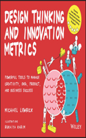 Design Thinking and Innovation Metrics: Powerful T ools to Manage Creativity, OKRs, Product, and Busi ness Success