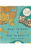 What to Bake & How to Bake It