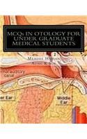 MCQs IN OTOLOGY FOR UNDER GRADUATE MEDICAL STUDENTS