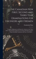 The Canadian New First, Second and Third Year Examinations for Engineers and Firemen [microform]