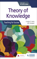 Theory of Knowledge for the Ib Diploma: Teaching for Success