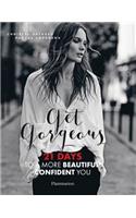 Get Gorgeous: Twenty-One Days to a More Beautiful, Confident You