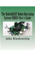 The RobotBASIC Robot Operating System (RROS) User's Guide