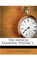 The Medical Examiner, Volume 1...