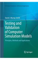 Testing and Validation of Computer Simulation Models